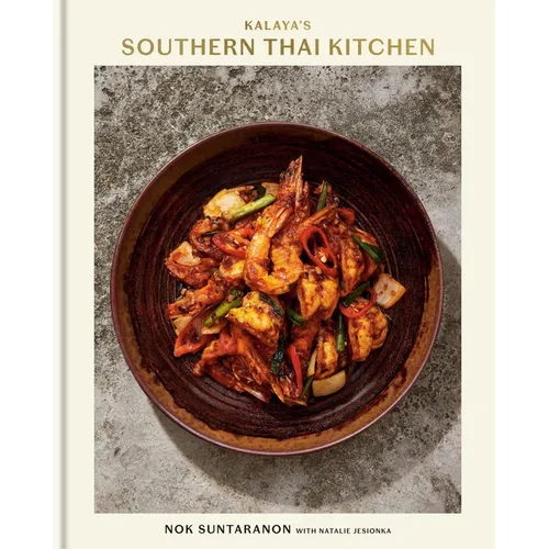 Kalaya's Southern Thai Kitchen: A Cookbook