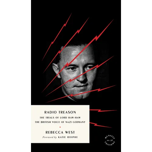 Radio Treason: The Trials of Lord Haw-Haw, the British Voice of Nazi Germany