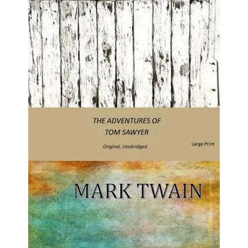 The Adventures of Tom Sawyer: Original, Unabridged (Large Print)