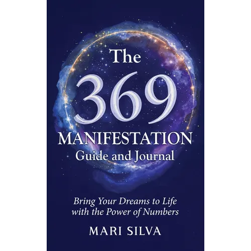 The 369 Manifestation Guide and Journal: Bring Your Dreams to Life with the Power of Numbers
