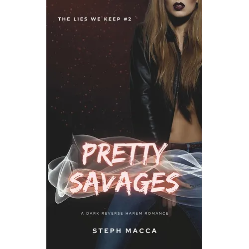 Pretty Savages: A Dark Taboo Stepbrothers Reverse Harem Romance (The Lies We Keep - Book 2)