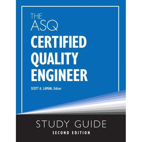 The ASQ Certified Quality Engineer Study Guide, Second Edition