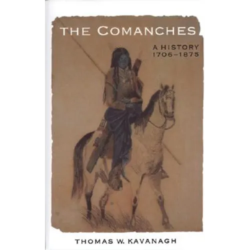 The Comanches: A History, 1706-1875