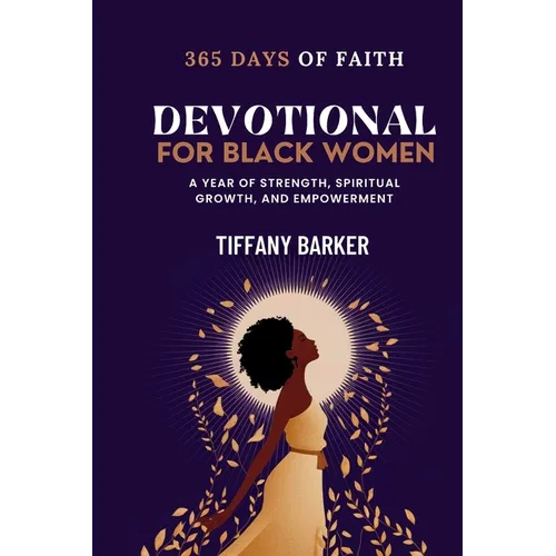 Devotional for Black Women: 365 days of Faith, Strength, Spiritual Growth, and Empowerment