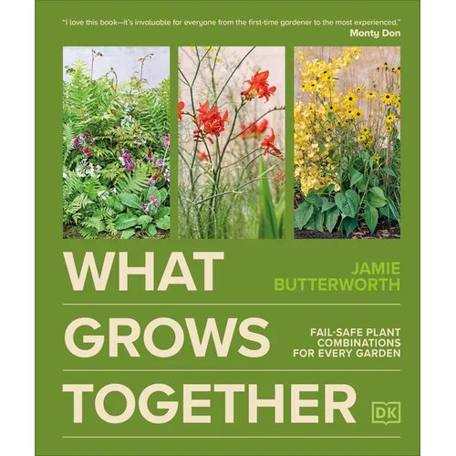 What Grows Together: Fail-Safe Plant Combinations for Every Garden