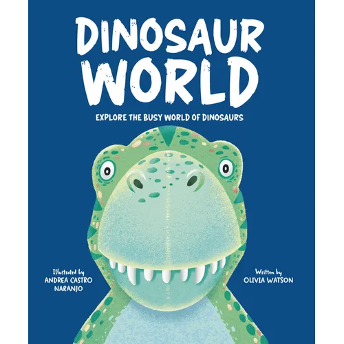 Dinosaur World: Explore the Busy World of Dinosaurs