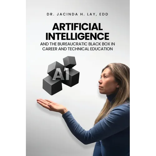 Artificial Intelligence and the Bureaucratic Black Box in Career and Technical Education