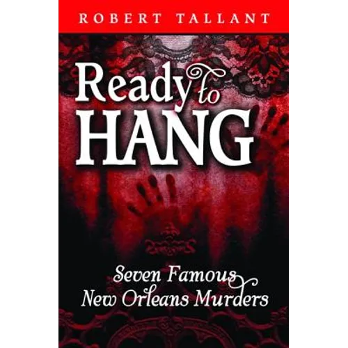 Ready to Hang: Seven Famous New Orleans Murders