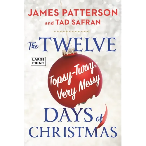 Twelve Topsy-Turvy, Very Messy Days of Christmas: The New Holiday Classic People Will Be Reading for Generations