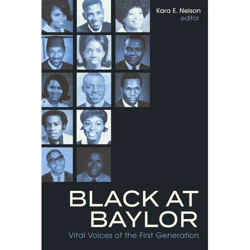 Black at Baylor: Vital Voices of the First Generation