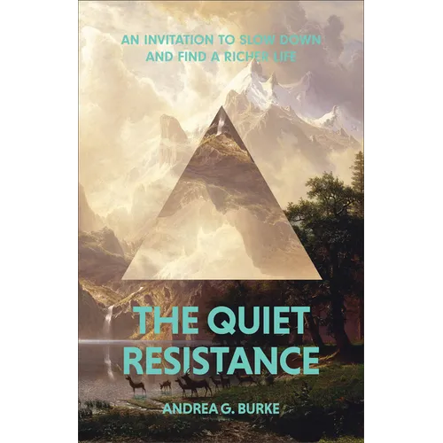 The Quiet Resistance: An Invitation to Slow Down and Find a Richer Life