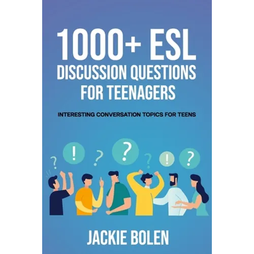 1000+ ESL Discussion Questions for Teenagers: Interesting Conversation Topics for Teens