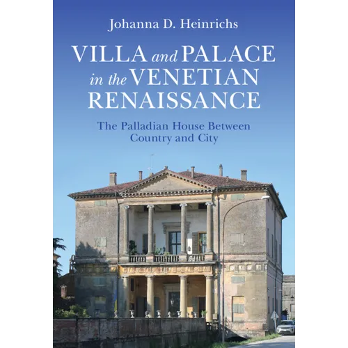 Villa and Palace in the Venetian Renaissance: The Palladian House Between Country and City