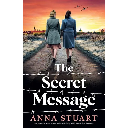 The Secret Message: A completely page-turning and tear-jerking WW2 historical fiction novel