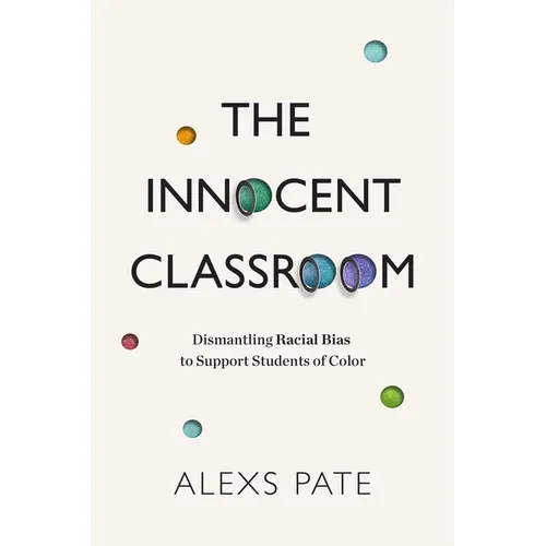 The Innocent Classroom: Dismantling Racial Bias to Support Students of Color