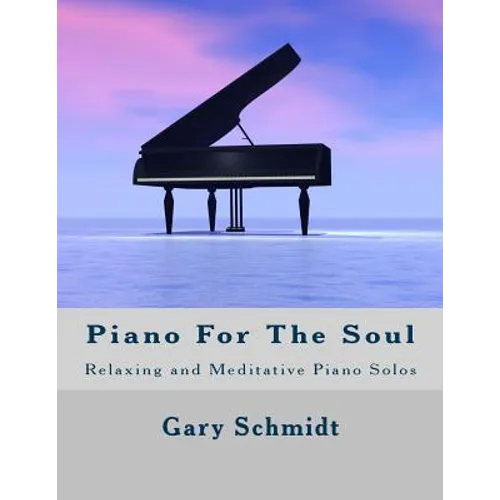 Piano for the Soul: Relaxing and Meditative Piano Solos