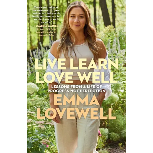 Live Learn Love Well: Lessons from a Life of Progress Not Perfection
