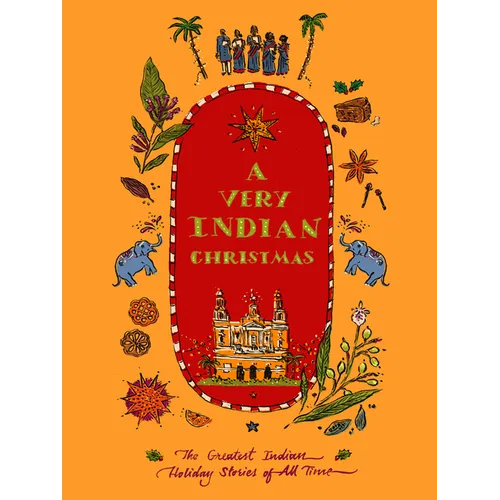 A Very Indian Christmas: The Greatest Indian Holiday Stories of All Time