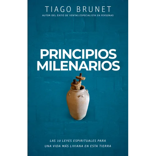 Principios Milenarios: 10 Leyes Espirituales Para Una Vida de Paz Y Prosperidad