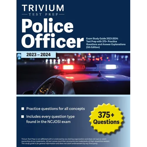 Police Officer Exam Study Guide 2023-2024: Test Prep with 375+ Practice Questions and Answer Explanations [5th Edition]