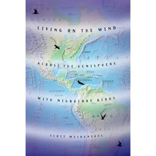 Living on the Wind: Across the Hemisphere with Migratory Birds