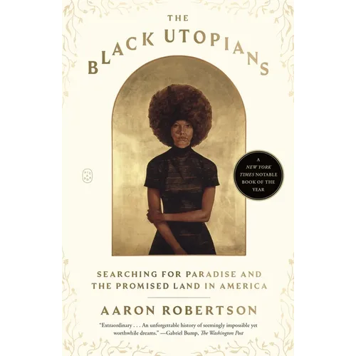 The Black Utopians: Searching for Paradise and the Promised Land in America - Paperback