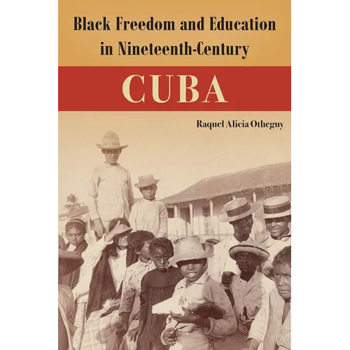 Black Freedom and Education in Nineteenth-Century Cuba
