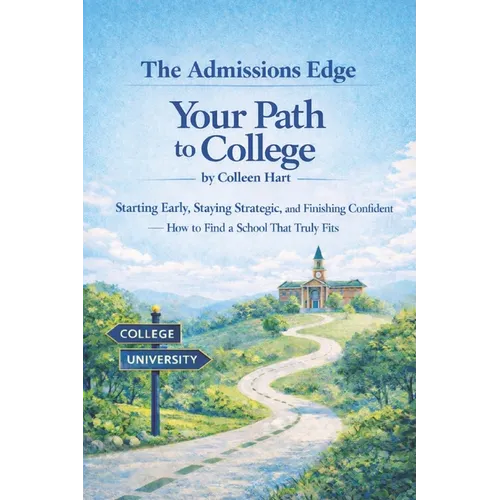 Your Path to College: Starting Early, Staying Strategic, and Finishing Confident-How to Find a School That Truly Fits - Paperback