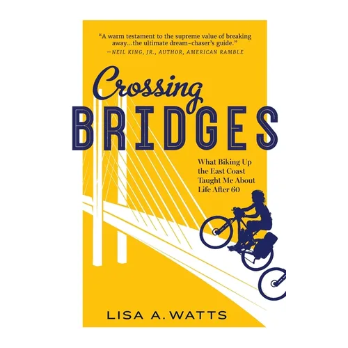 Crossing Bridges: What Biking Up the East Coast Taught Me About Life After 60