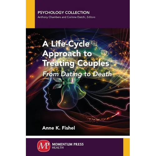 A Life-Cycle Approach to Treating Couples: From Dating to Death