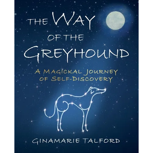 The Way of the Greyhound: A Magickal Journey of Self-Discovery
