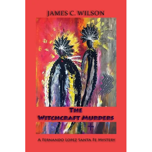 The Witchcraft Murders: A Fernando Lopez Santa Fe Mystery (Softcover)