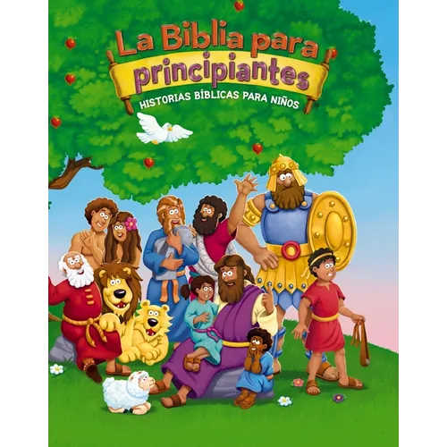 La Biblia Para Principiantes: Historias Bíblicas Para Niños