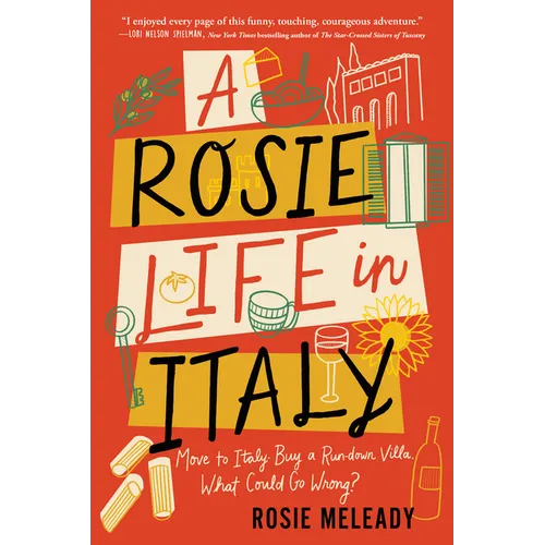 A Rosie Life in Italy: Move to Italy. Buy a Rundown Villa. What Could Go Wrong?