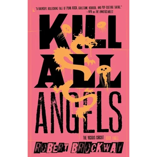 Kill All Angels: The Vicious Circuit, Book Three