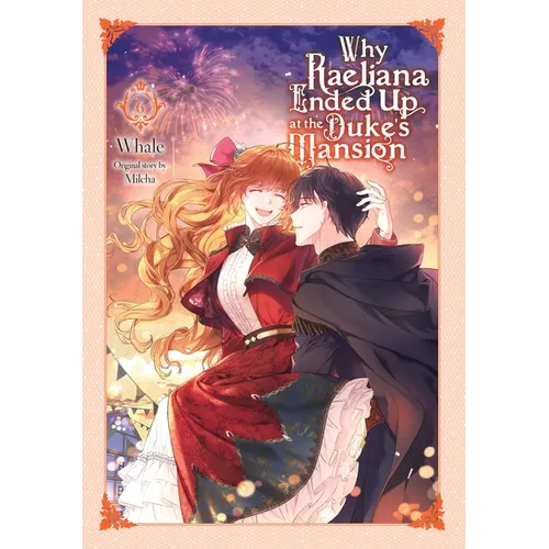 Why Raeliana Ended Up at the Duke's Mansion, Vol. 6: Volume 6