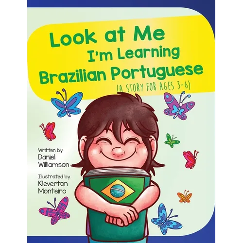 Look At Me I'm Learning Brazilian Portuguese: A Story For Ages 3-6