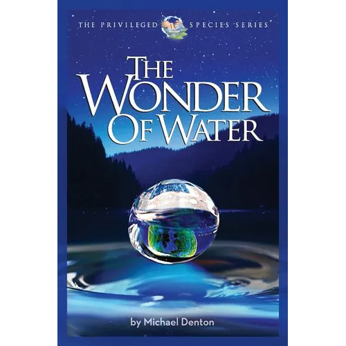 The Wonder of Water: Water's Profound Fitness for Life on Earth and Mankind