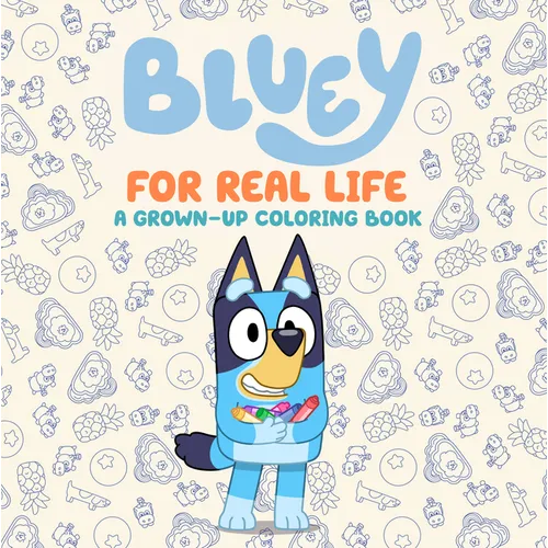 Bluey: For Real Life: A Grown-Up Coloring Book