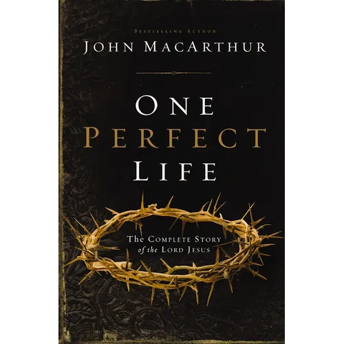 One Perfect Life: The Complete Story of the Lord Jesus