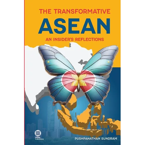 The Transformative ASEAN: An Insider's Reflections