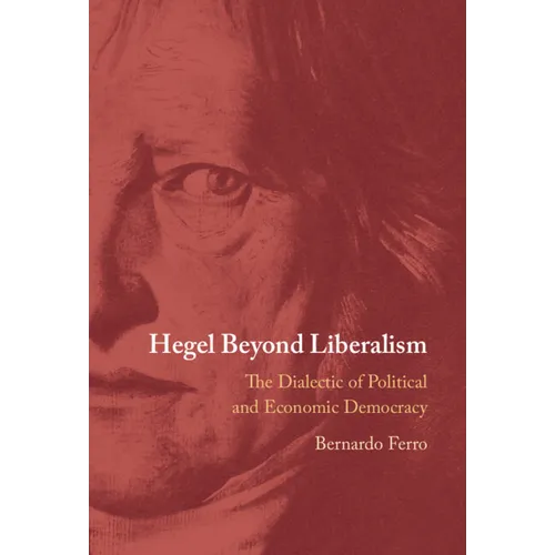 Hegel Beyond Liberalism