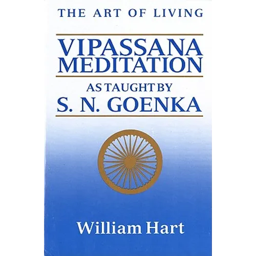 The Art of Living: Vipassana Meditation: As Taught by S. N. Goenka