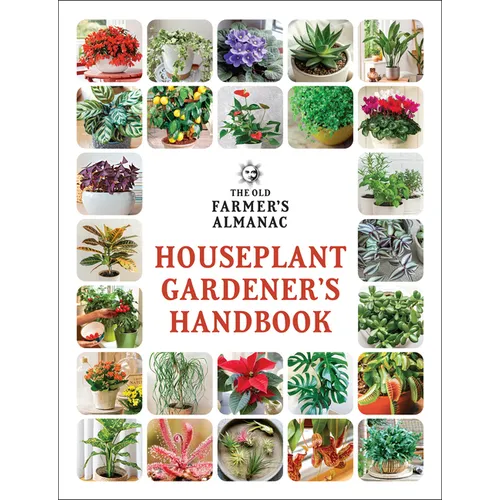The Old Farmer's Almanac Houseplant Gardener's Handbook
