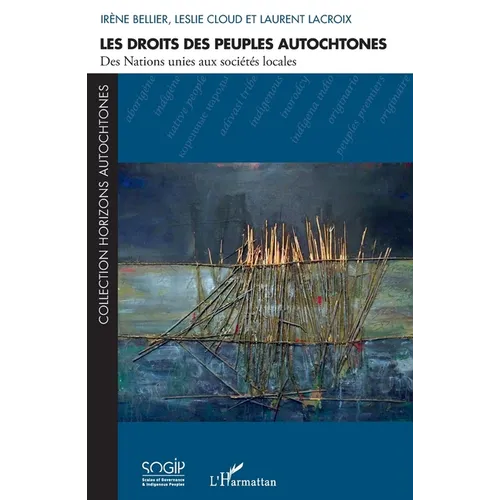 Les droits des peuples autochtones: Des Nations unies aux sociétés locales