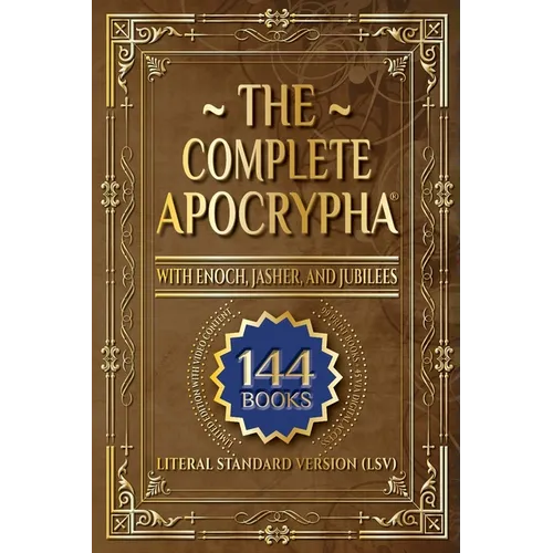 The Complete Apocrypha: 2018 Edition with Enoch, Jasher, and Jubilees