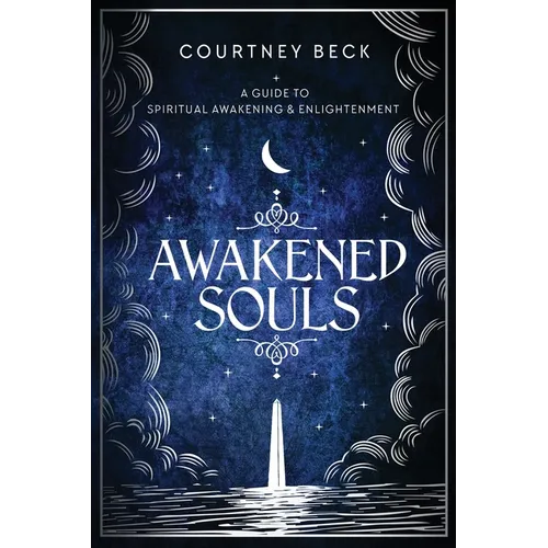 Awakened Souls: A Guide to Spiritual Awakening and Enlightenment