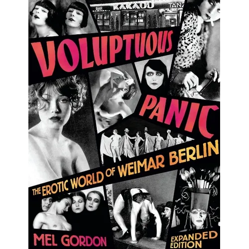 Voluptuous Panic: The Erotic World of Weimar Berlin