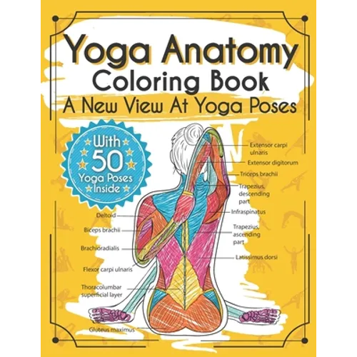 Yoga Anatomy Coloring Book: A New View At Yoga Poses
