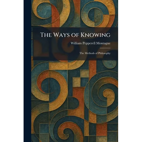 The Ways of Knowing: The Methods of Philosophy